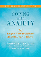 Coping with Anxiety: Ten Simple Ways to Relieve Anxiety. Fear. and Worry