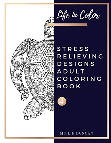 STRESS RELIEVING DESIGNS ADULT COLORING BOOK (Book 4): Color and Chill and Anxiety Stress Relieving Designs Coloring Book for Adults - 40+ Premium .
