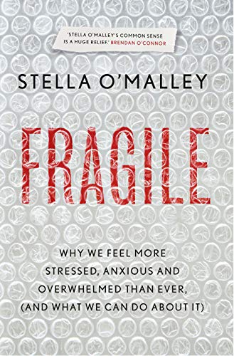 Fragile: Why we feel more anxious. stressed and overwhelmed than ever. and what we can do about it