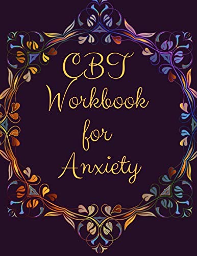 CBT Workbook for Anxiety: Ideal and Perfect Gift CBT Workbook for Anxiety | Best gift for Kids. You. Parent. Wife. Husband. Boyfriend. Girlfriend| G