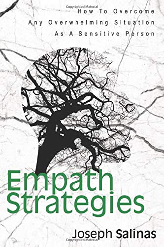 Empath Strategies: How To Overcome Any Overwhelming Situation As A Sensitive Person