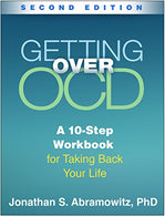 Getting Over OCD. Second Edition: A 10-Step Workbook for Taking Back Your Life (The Guilford Self-Help Workbook Series)