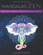 Mandalas Zen - Livre de coloriage anti-stress pour adultes: 60 magnifiques Mandalas pour adultes &agrave; colorier (coloriage mandala zen) (French E