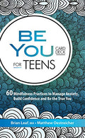 Be You Card Deck for Teens: 60 Mindfulness Practices to Manage Anxiety. Build Confidence and Be the True You (Pesi Publishing & Media)