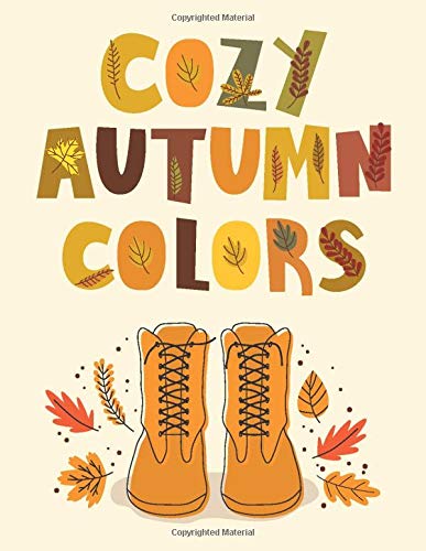 Cozy Autumn Colors: Fall Coloring Book | Relaxing & Stress Relieving | For Kids & Adults | 8.5" x 11" | 30 Cozy Illustrations