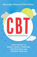 Cognitive Behavioural Therapy (CBT): Your Toolkit to Modify Mood. Overcome Obstructions and Improve Your Life