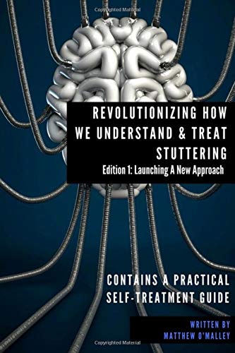 Revolutionizing How We Understand & Treat Stuttering: Edition 1: Launching a New Approach