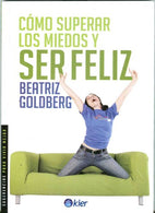 Como superar los miedos y ser feliz (Sugerencias para vivir mejor / Tips for Better Living) (Spanish Edition)