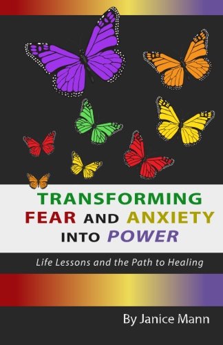 Transforming Fear and Anxiety into Power: Life Lessons and the Path to Healing