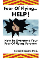 Fear Of Flying... HELP! How To Overcome Your Fear Of Flying. Forever!
