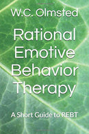 Rational Emotive Behavior Therapy: A Short Guide to REBT