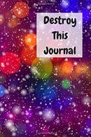 Destroy This Journal: Creative and quirky prompts make this journal fun to complete for all ages. Create. destroy. smear. poke. wreck. cut. tear. gi