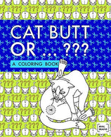 Cat Butts Or ... ???: A Coloring Book
