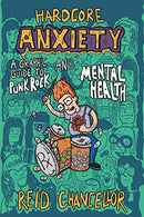Hardcore Anxiety: A Graphic Guide to Punk Rock and Mental Health (Punx)
